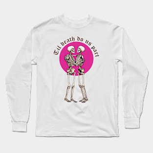 Skeleton til love do us part t-shirt Long Sleeve T-Shirt